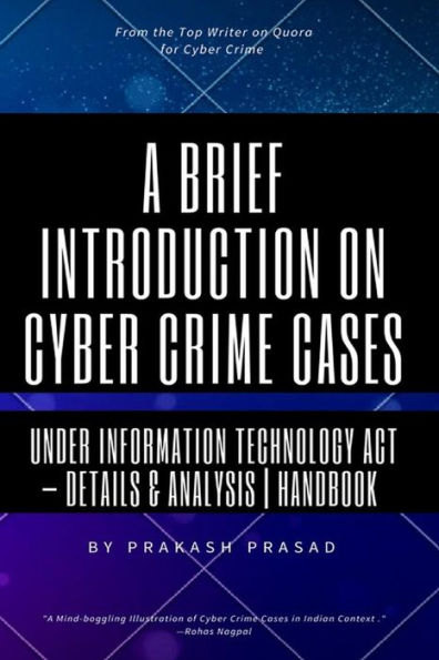 A Brief Introduction on Cyber Crime Cases under Information Technology Act: Details & Analysis Handbook Cyber Law Cases Indian Context