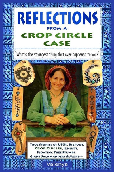 Reflections from a Crop Circle Case: "What's the strangest thing that ever happened to you?"