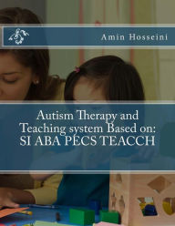 Title: Autism Therapy and Teaching System Based on: Si ABA Pecs Teacch, Author: Amin Hosseini