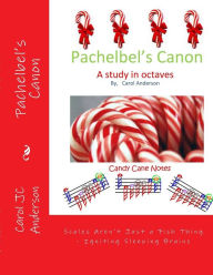 Title: Pachelbel's Canon: Scales Aren't Just a Fish Thing - Igniting Sleeping Brains, Author: Carol Jc Anderson