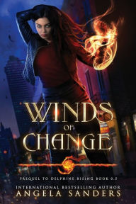 Title: Winds of Change: Prequel to (Delphine Rising Book 0.5), Author: Angela Sanders