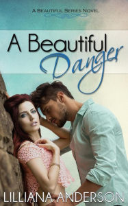 Title: A Beautiful Danger, Author: Lilliana Anderson