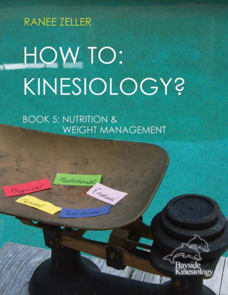 How to: Kinesiology? Book 5 Nutrition & Weight Management: Book 5 Nutrition & Weight Management
