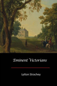 Title: Eminent Victorians, Author: Lytton Strachey