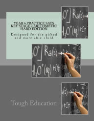 Title: Year 6 Practice SATs Key Stage 2 Arithmetic Hard Edition: Designed for the gifted and more able child, Author: Tough Education
