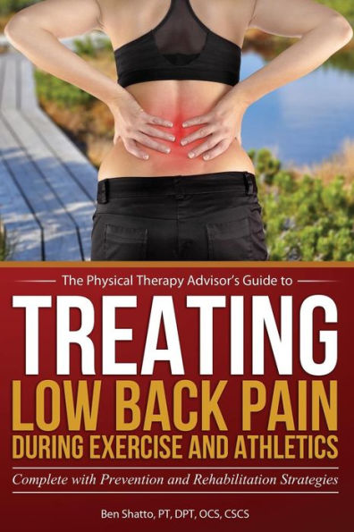 Treating Low Back Pain during Exercise and Athletics: Complete with Prevention and Rehabilitation Strategies