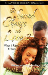 Title: A Second Chance at Love 2: When It Rains It Pours, Author: Pamela Wright