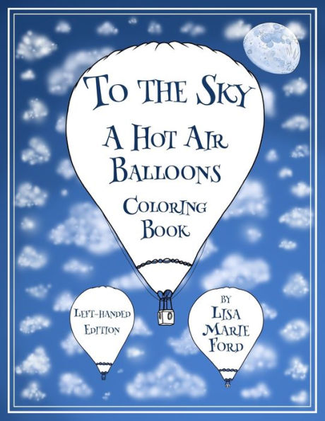 To the Sky: A Hot Air Balloons Coloring Book Left-Handed Edition
