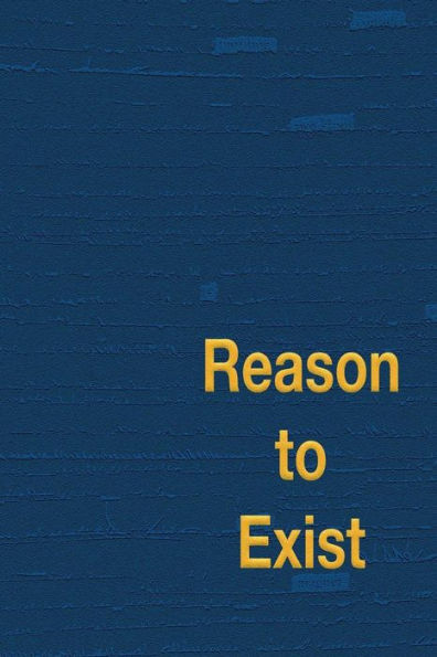 Reason to Exist