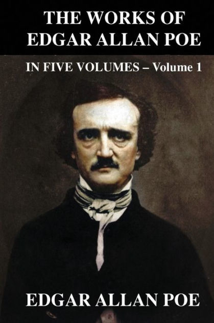 The Works of Edgar Allen Poe In Five Volumes - Volume 1 by Edgar Allan ...