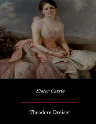 Title: Sister Carrie, Author: Theodore Dreiser