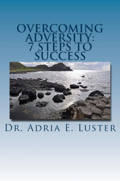 Overcoming Adversity: 7 Steps to Success