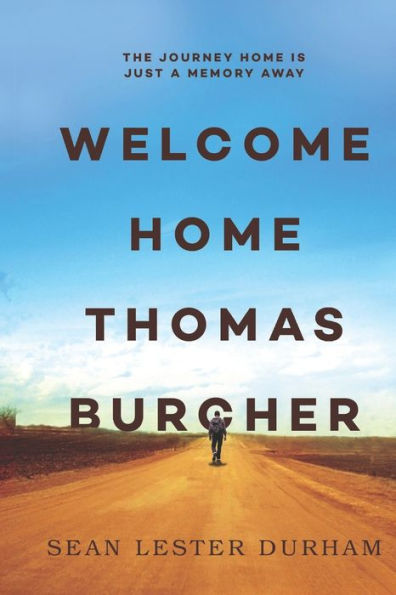 Welcome Home Thomas Burcher: The journey home is just a memory away.