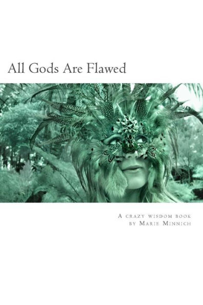 All Gods Are Flawed: A Crazy Wisdom Book