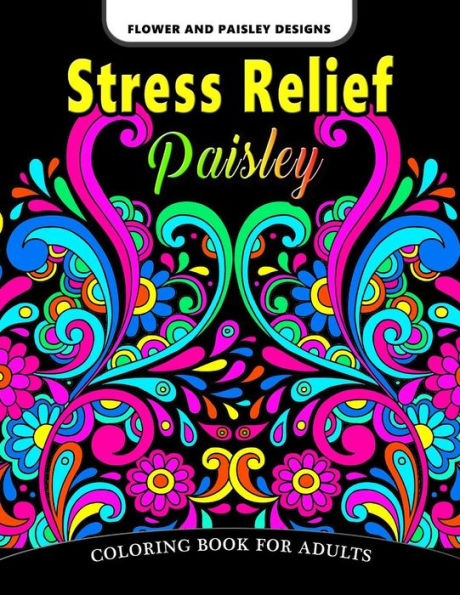 Paisley Stress Relief Coloring Book for Adults: Flower and Paisley Designs