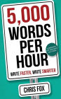 5,000 Words Per Hour: Write Faster, Write Smarter