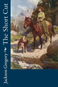 Title: The Short Cut, Author: Jackson Gregory
