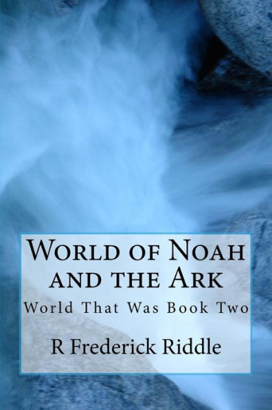 World of Noah and the Ark: The World That Was Book 2