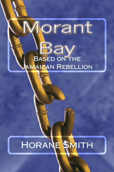 Morant Bay: Based on the Jamaican Rebellion