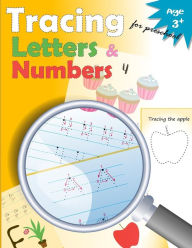 Title: Tracing Letters and Numbers for Preschool: kindergarten tracing, workbook, trace letters workbook, letter tracing workbook, and numbers for preschool, Author: Letter Tracing Workbook Designer