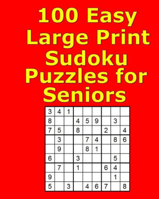 100 easy large print sudoku puzzles for seniors by pat galway paperback barnes noble