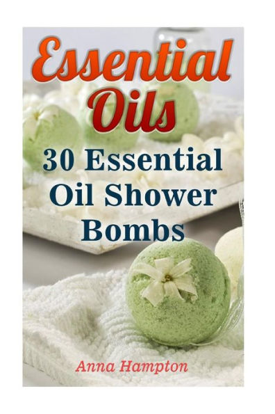 Essential Oils: 30 Essential Oil Shower Bombs