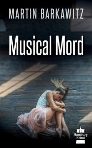 Title: Musical Mord, Author: Martin Barkawitz