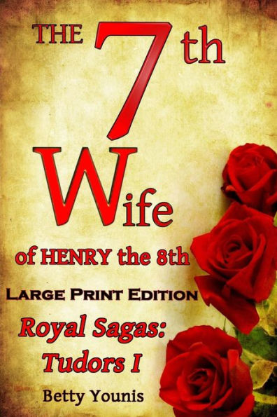 Large Print: The 7th Wife of Henry the 8th: Royal Sagas: Tudors I