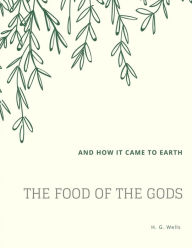 The Food of the Gods: and How It Came to Earth