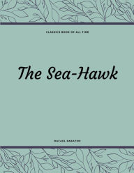 Title: The Sea-Hawk, Author: Rafael Sabatini