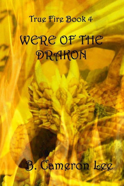 True Fire Book 4. Were of the Drakon