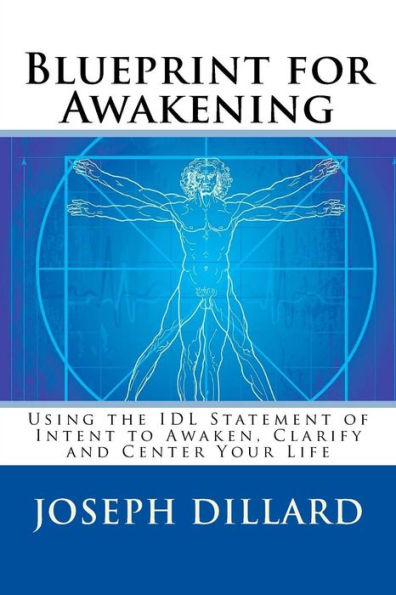 Blueprint for Awakening: Using the IDL Statement of Intent to Awaken, Clarify and Center Your Life