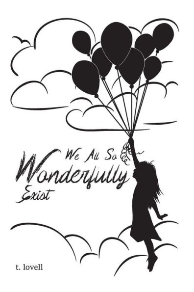We all so Wonderfully Exist: A book of poetry