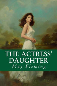 Title: The Actress' Daughter, Author: May Agnes Fleming
