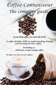 Title: Coffee Connoisseur: The complete guide, Author: John Greco