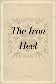 Title: The Iron Heel, Author: Jack London