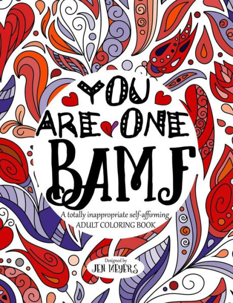 You are One BAMF: A totally inappropriate self-affirming adult coloring book