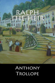 Title: Ralph The Heir, Author: Anthony Trollope