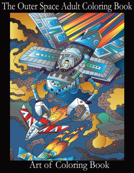 The Outer Space Adult Coloring Book: Relieve Depression and Anxiety While You Color Aliens and Astronauts