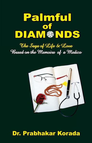 Palmful of Diamonds: The Saga of Life & Love, based on the Memoirs of a Medico