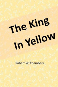 Title: The King in Yellow, Author: Robert W Chambers