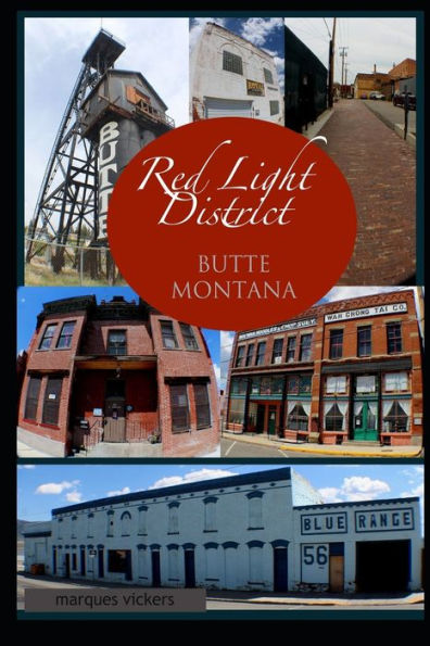 The Red-Light District of Butte Montana: The Decadence and Dissolution Of A Local Institution