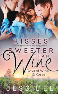 Title: Kisses Sweeter Than Wine, Author: Jess Dee