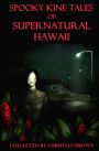 Spooky Kine Tales of Supernatural Hawaii