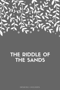 Title: The Riddle of the Sands, Author: Erskine Childers