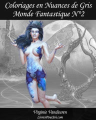 Title: Coloriages en Nuances de Gris - NÃ¯Â¿Â½ 2 - Monde Fantastique: 25 images fantastiques toutes en nuances de gris Ã¯Â¿Â½ colorier, Author: Livres Pour Soi