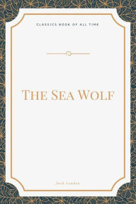 Title: The Sea Wolf, Author: Jack London