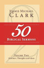 50 Biblical Sermons, Volume 2: Outlines, Thoughts and Ideas