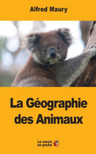 Title: La Gï¿½ographie des Animaux, Author: Alfred Maury