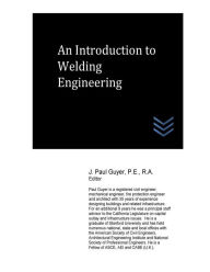 Title: An Introduction to Welding Engineering, Author: J Paul Guyer